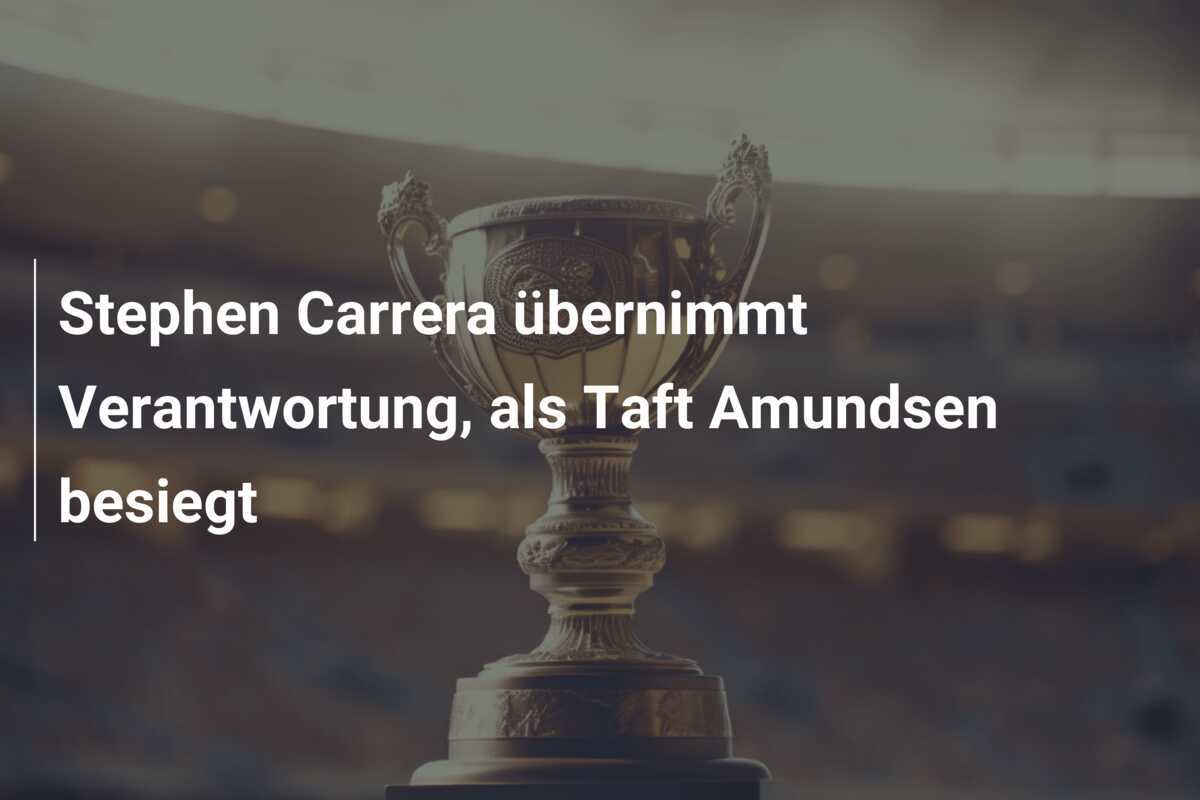Stephen Carrera übernimmt Verantwortung, als Taft Amundsen besiegt