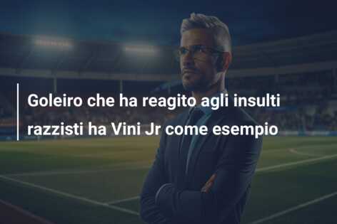 Goleiro che ha reagito agli insulti razzisti ha Vini Jr come esempio
