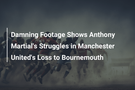 Damning Footage Shows Anthony Martial's Struggles In Manchester United ...