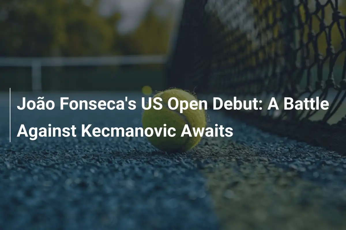 El debut de João Fonseca en el US Open: Una batalla épica contra Kecmanovic