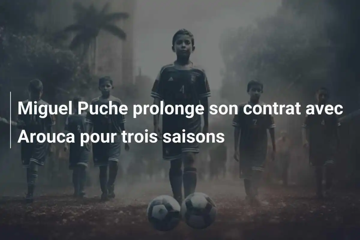 Miguel Puche prolonge son contrat avec Arouca pour trois saisons