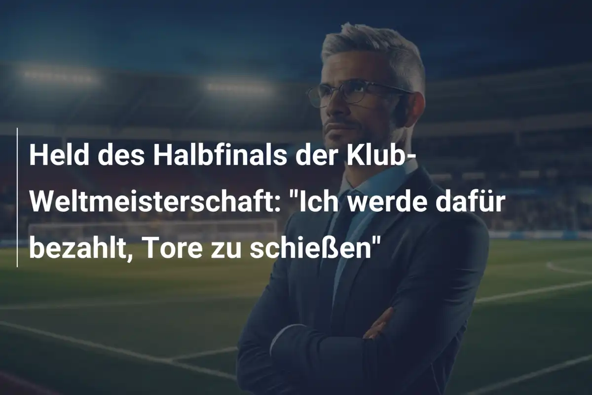 Held des Halbfinals der Klub-Weltmeisterschaft: "Ich werde dafür bezahlt, Tore zu schießen"