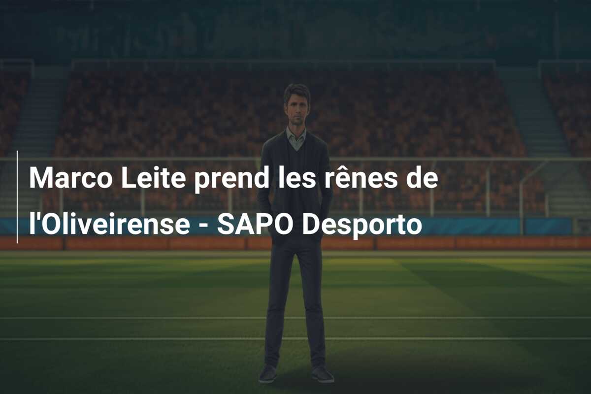 Marco Leite prend les rênes de l’Oliveirense – SAPO Desporto
