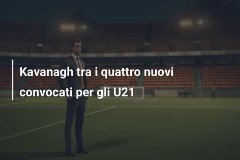 Kavanagh tra i quattro nuovi convocati per gli U21