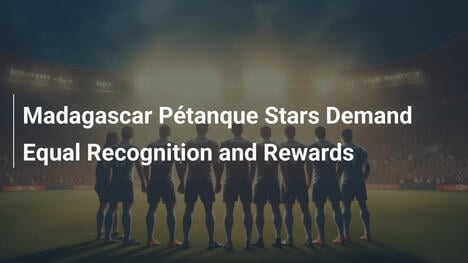 Le Stelle del Pétanque del Madagascar Chiedono Riconoscimento e Premi Uguali