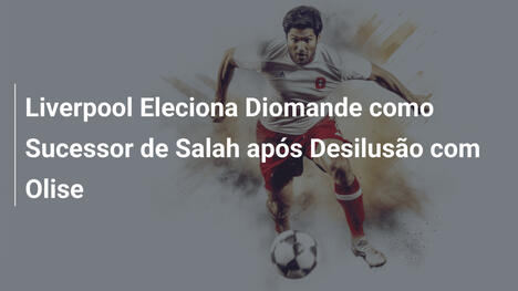 Liverpool Eleciona Diomande como Sucessor de Salah após Desilusão com Olise