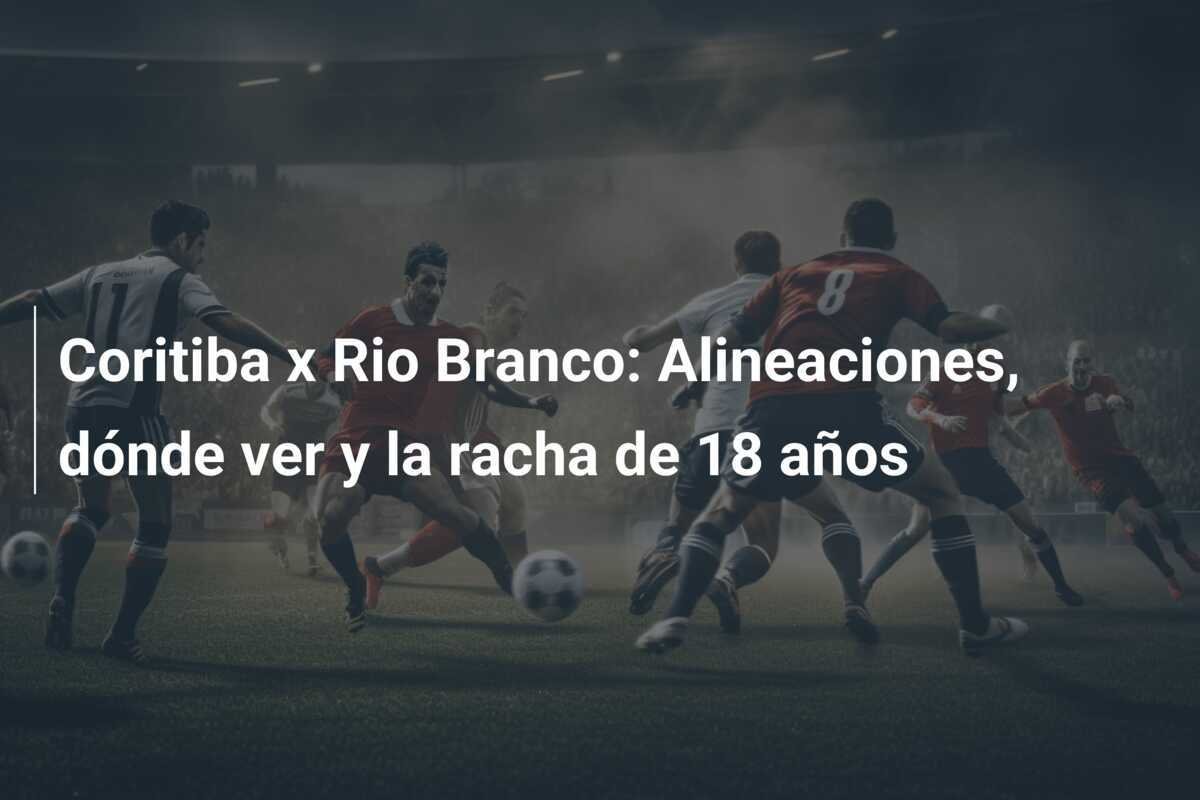 Coritiba x Rio Branco: Alineaciones, dónde ver y la racha de 18 años