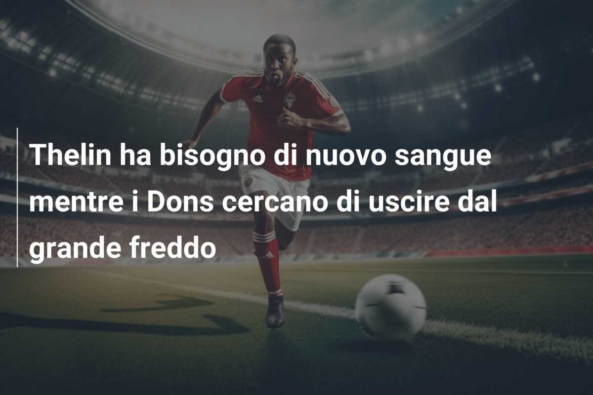 Thelin ha bisogno di nuovo sangue mentre i Dons cercano di uscire dal grande freddo