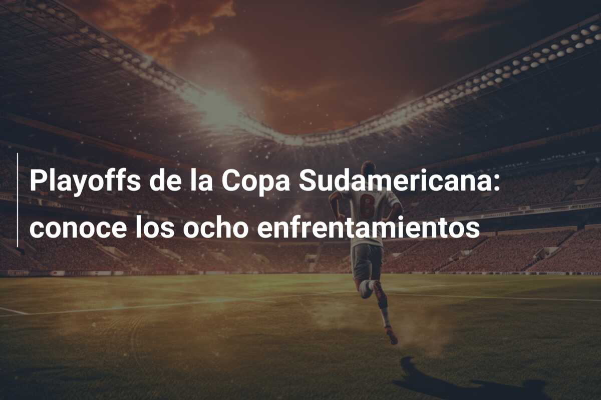 Playoffs de la Copa Sudamericana: conoce los ocho enfrentamientos