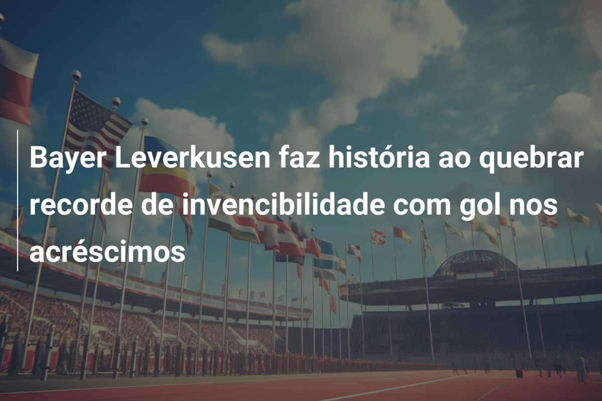 Bayer Leverkusen faz história ao quebrar recorde de invencibilidade com gol nos acréscimos