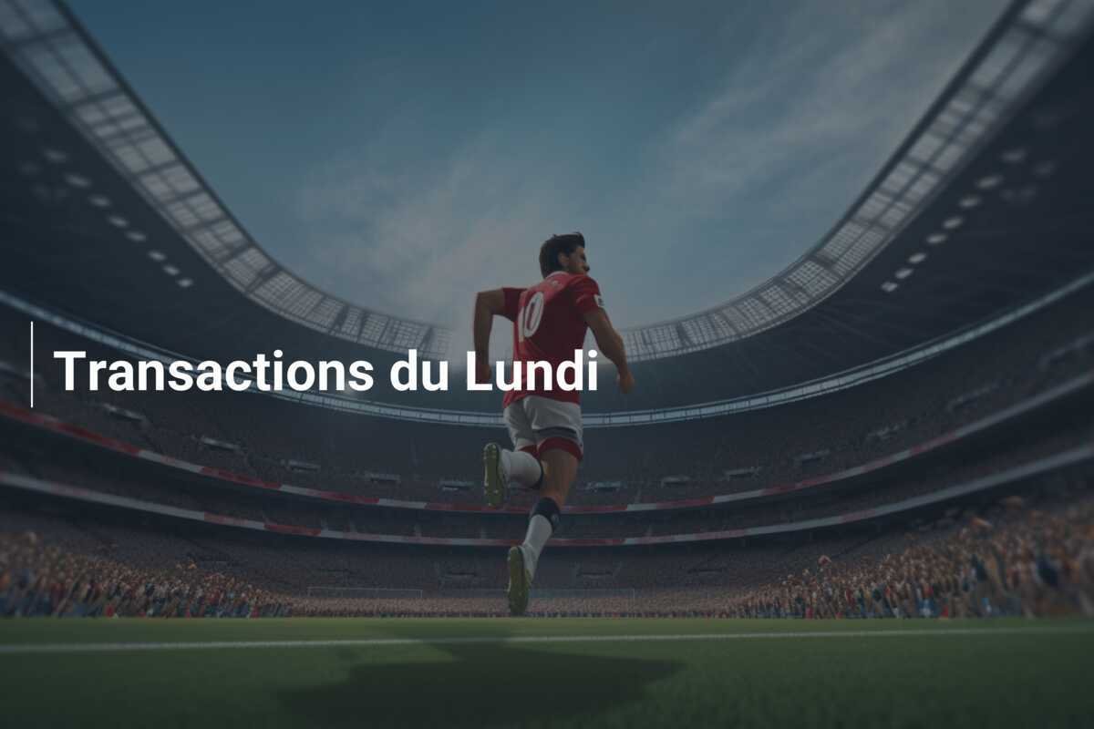 Transactions du Lundi