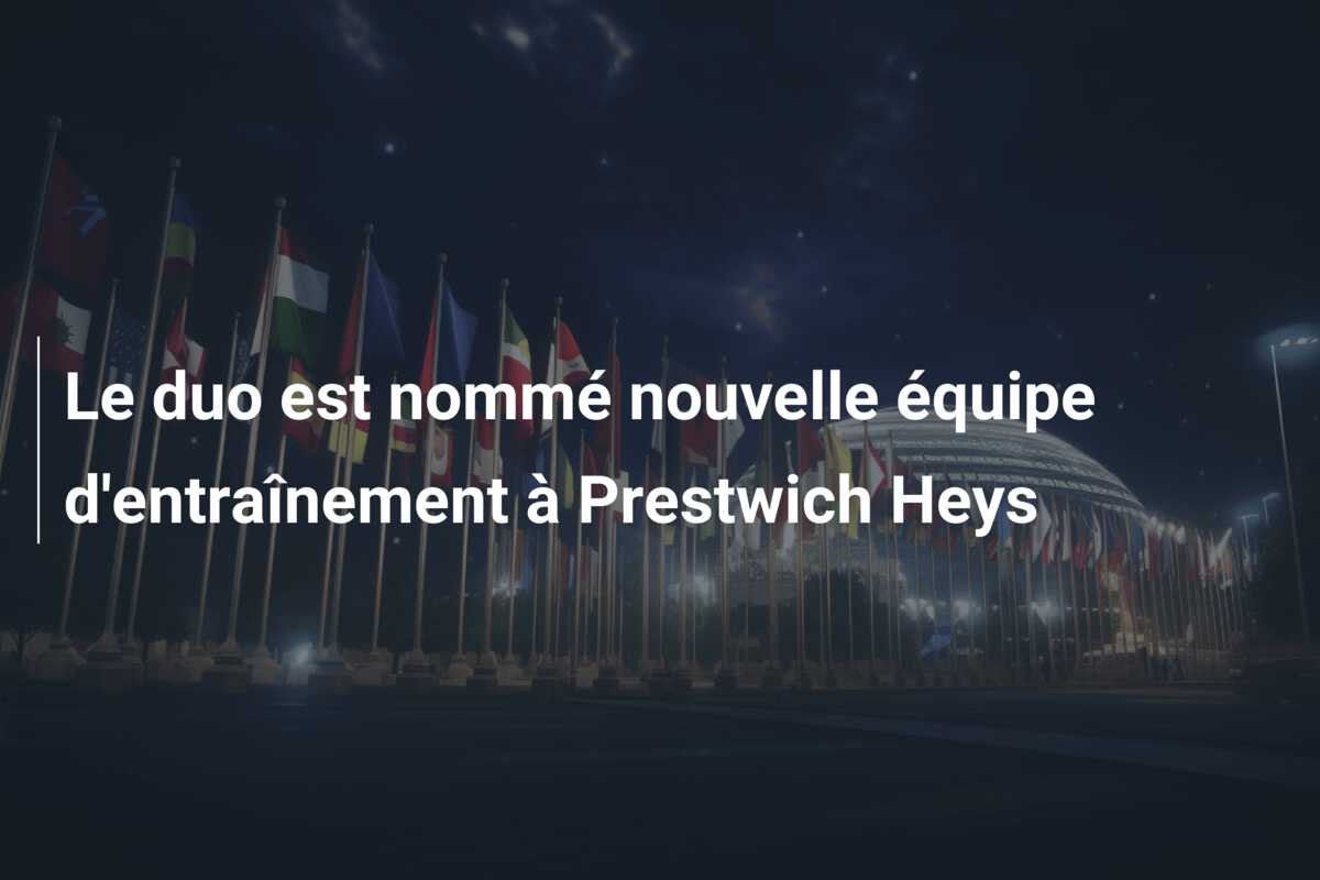 Le duo est nommé nouvelle équipe d’entraînement à Prestwich Heys
