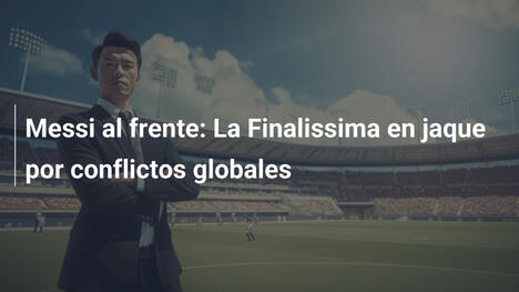 Messi al frente: La Finalissima en jaque por conflictos globales