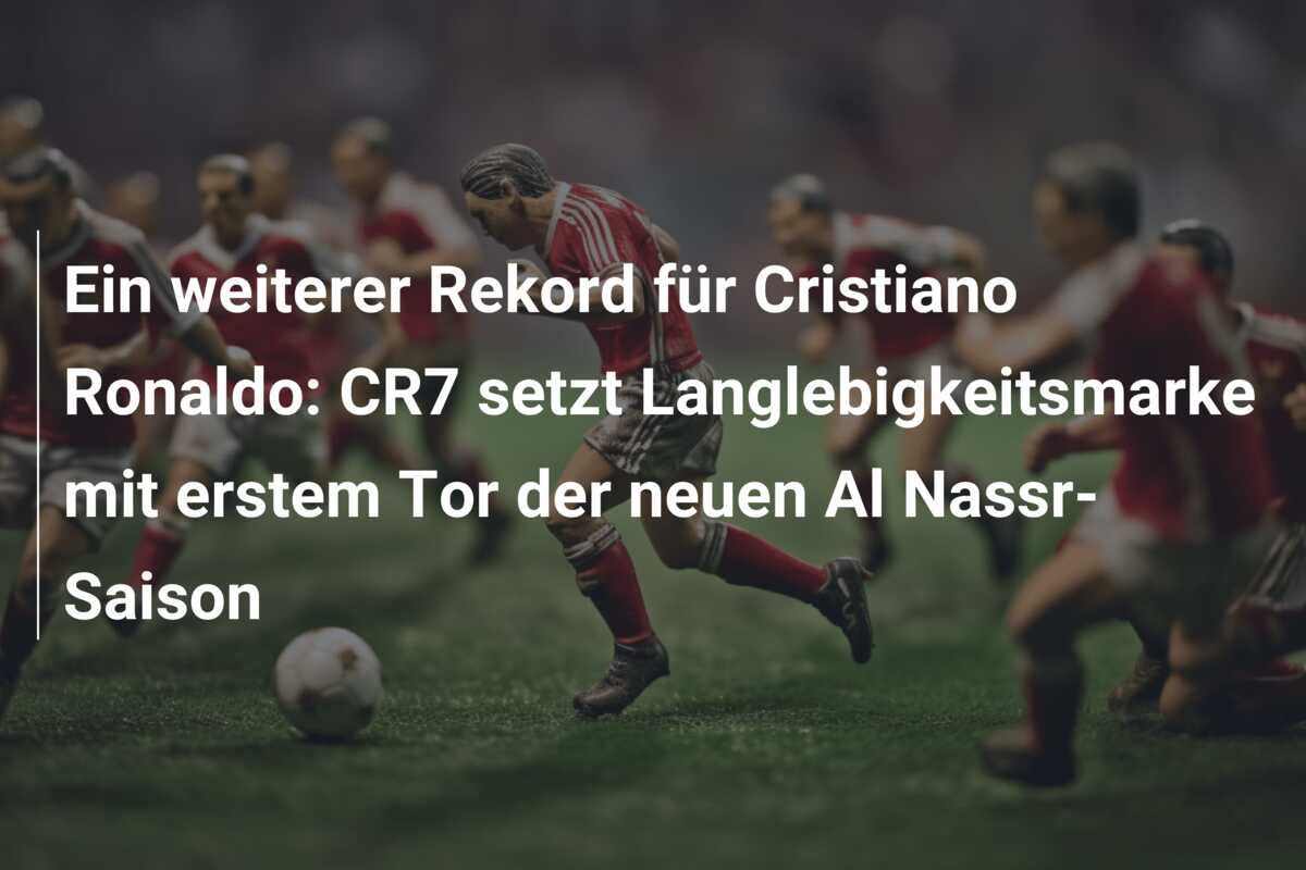 Ein weiterer Rekord für Cristiano Ronaldo: CR7 setzt Langlebigkeitsmarke mit erstem Tor der neuen Al Nassr-Saison