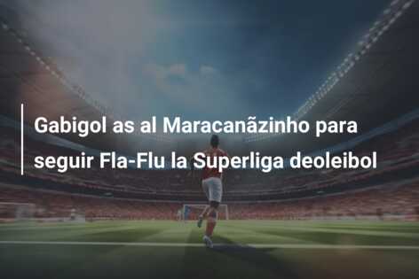 Gabigol as al Maracanãzinho para seguir Fla-Flu la Superliga deoleibol