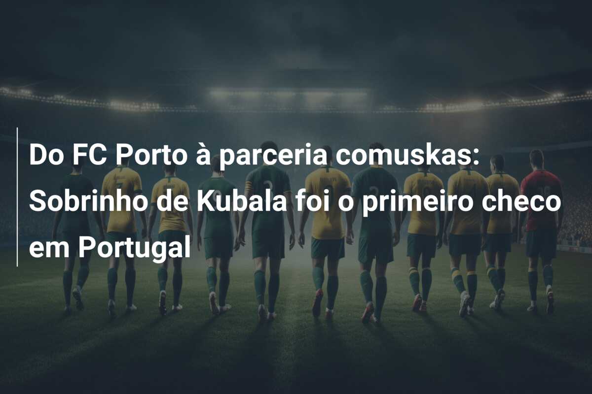 Do FC Porto à parceria comuskas: Sobrinho de Kubala foi o primeiro checo em Portugal