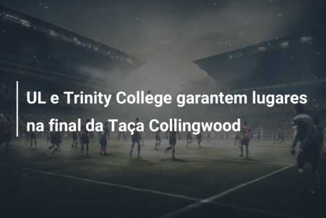 UL e Trinity College garantem lugares na final da Taça Collingwood
