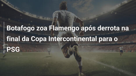 Botafogo zoa Flamengo após derrota na final da Copa Intercontinental para o PSG