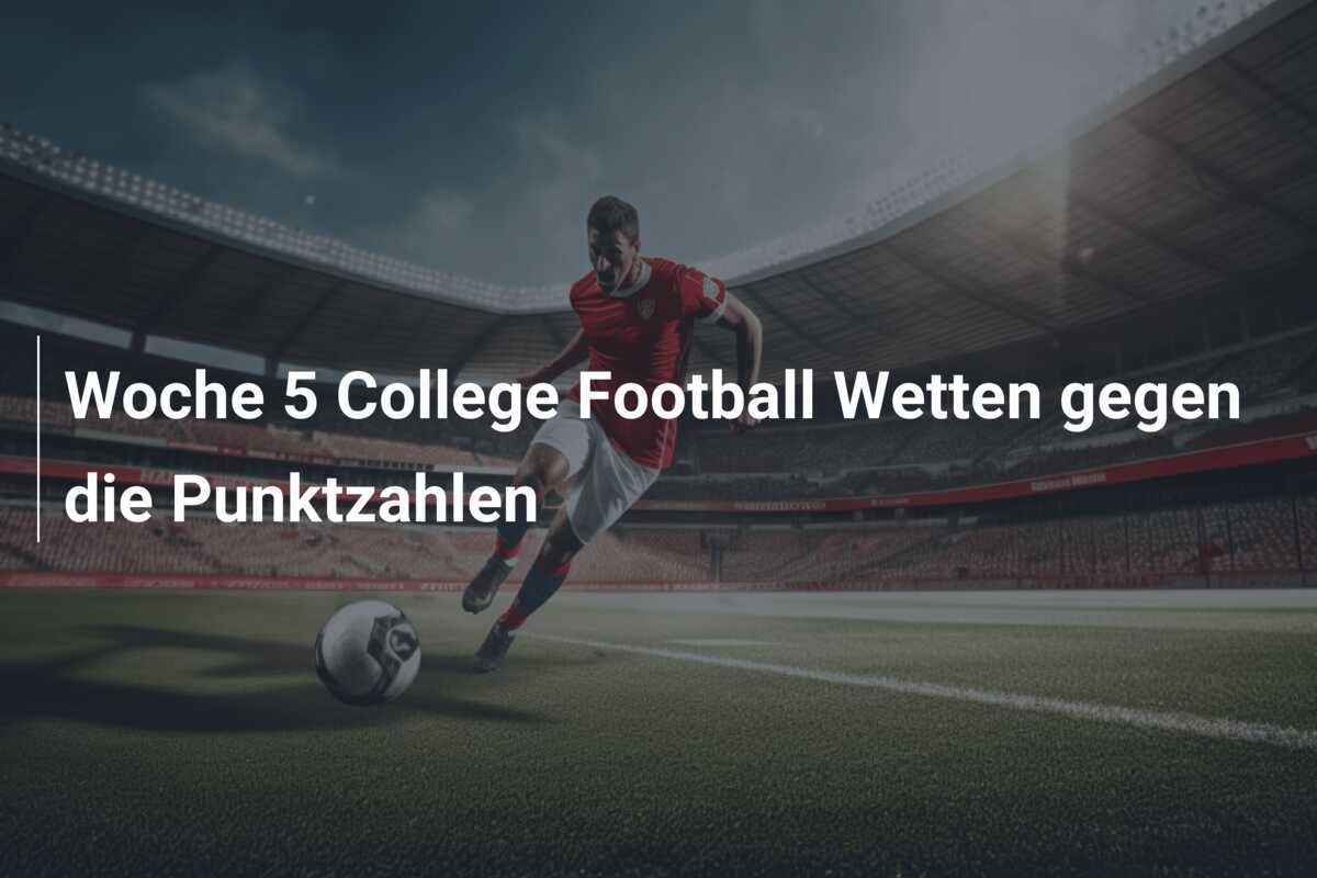 Woche 5 College Football Wetten gegen die Punktzahlen