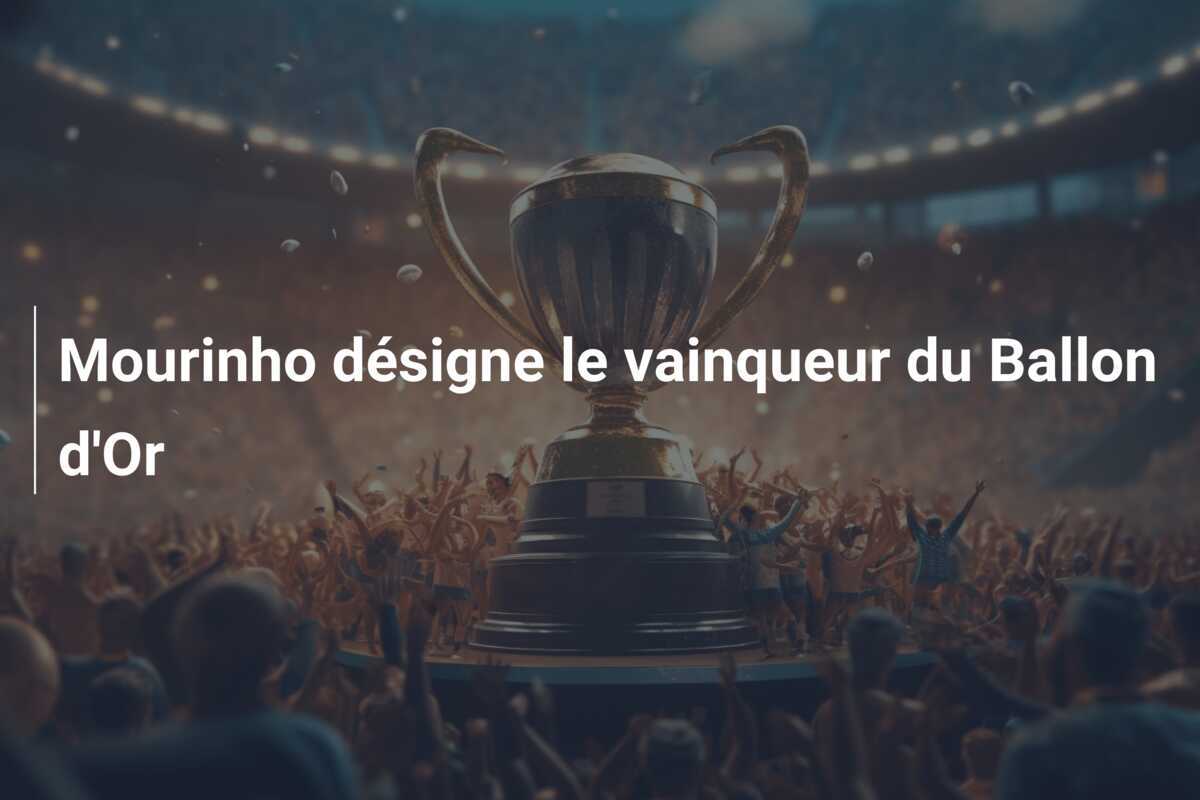 Mourinho désigne le vainqueur du Ballon d'Or