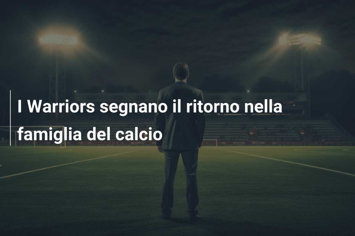 I Warriors segnano il ritorno nella famiglia del calcio