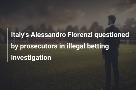Italy’s Alessandro Florenzi questioned by prosecutors in illegal betting investigation
