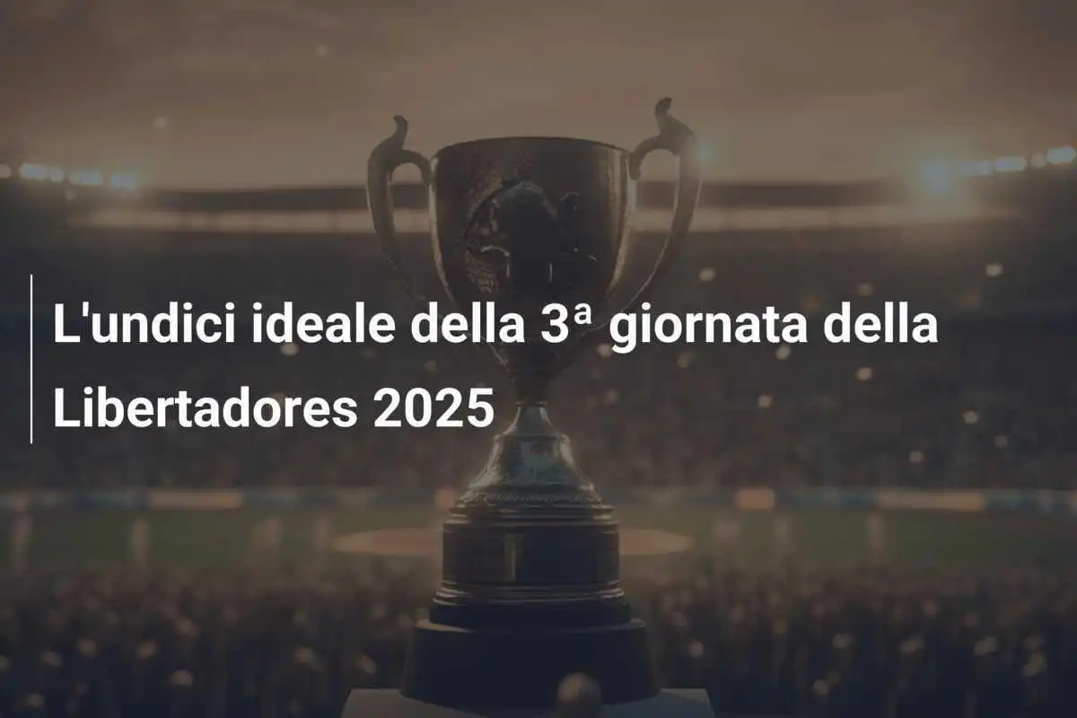 L'undici ideale della 3ª giornata della Libertadores 2025