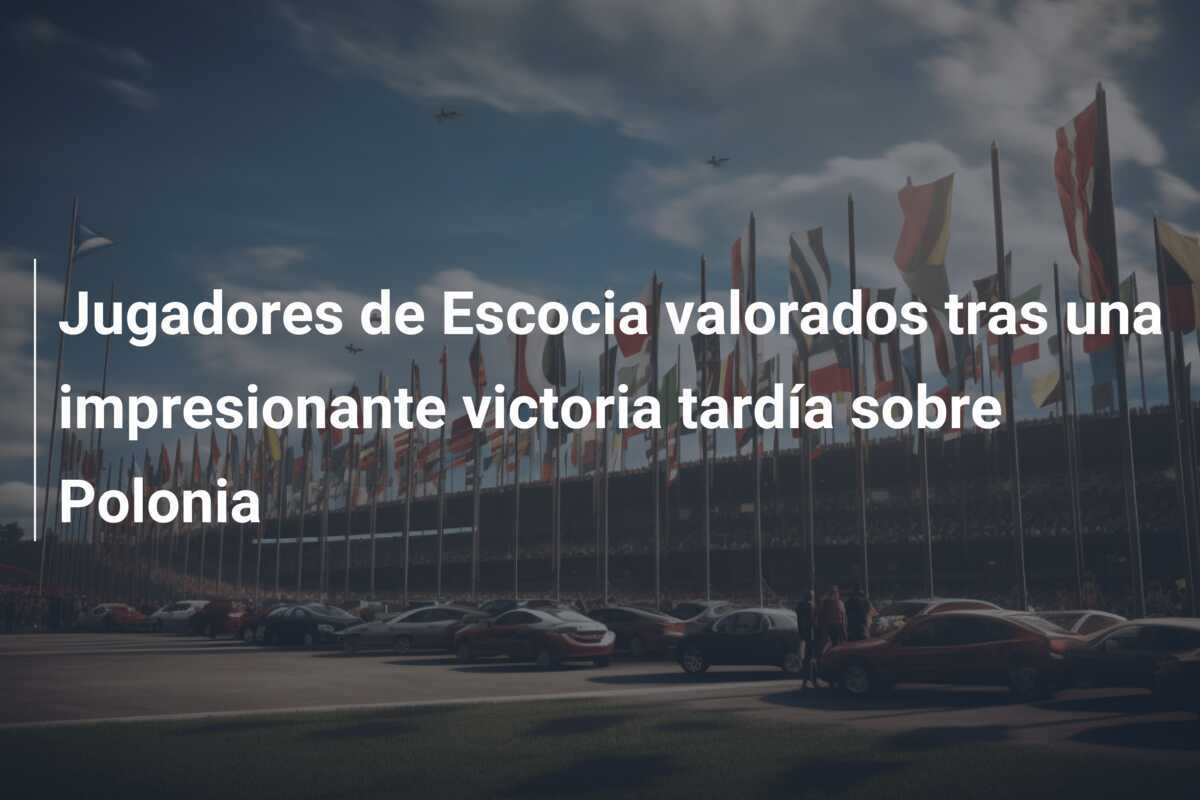 Jugadores de Escocia valorados tras una impresionante victoria tardía sobre Polonia