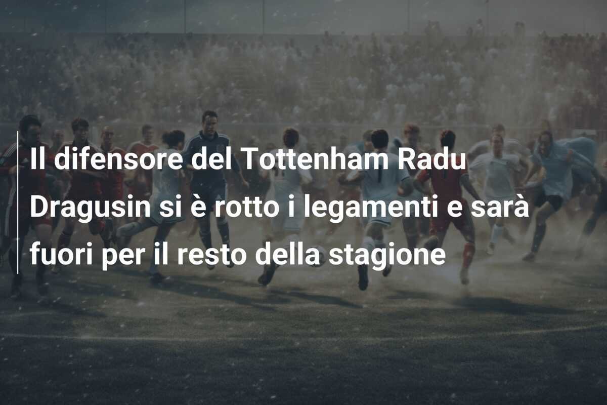 Il difensore del Tottenham Radu Dragusin si è rotto i legamenti e sarà fuori per il resto della stagione