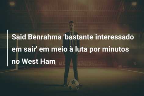 Said Benrahma ‘bastante interessado em sair’ em meio à luta por minutos no West Ham