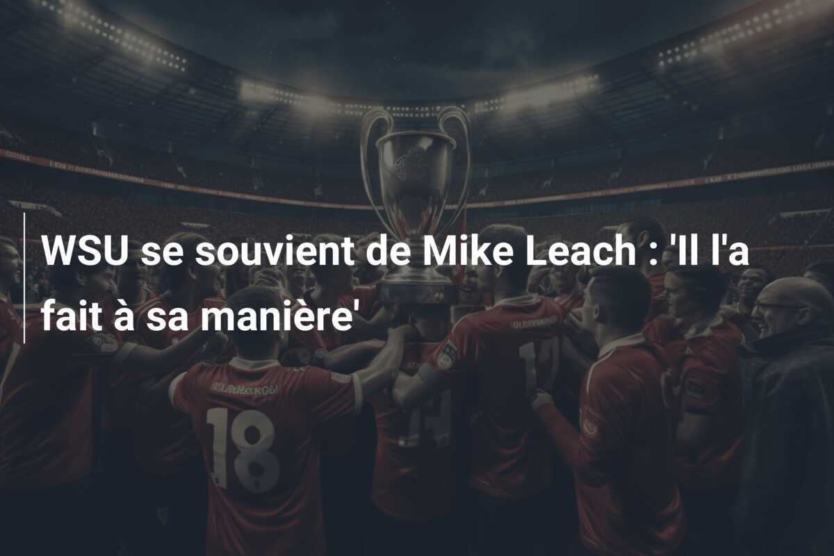WSU se souvient de Mike Leach : 'Il l'a fait à sa manière'