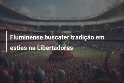 Fluminense buscater tradição em estias na Libertadores