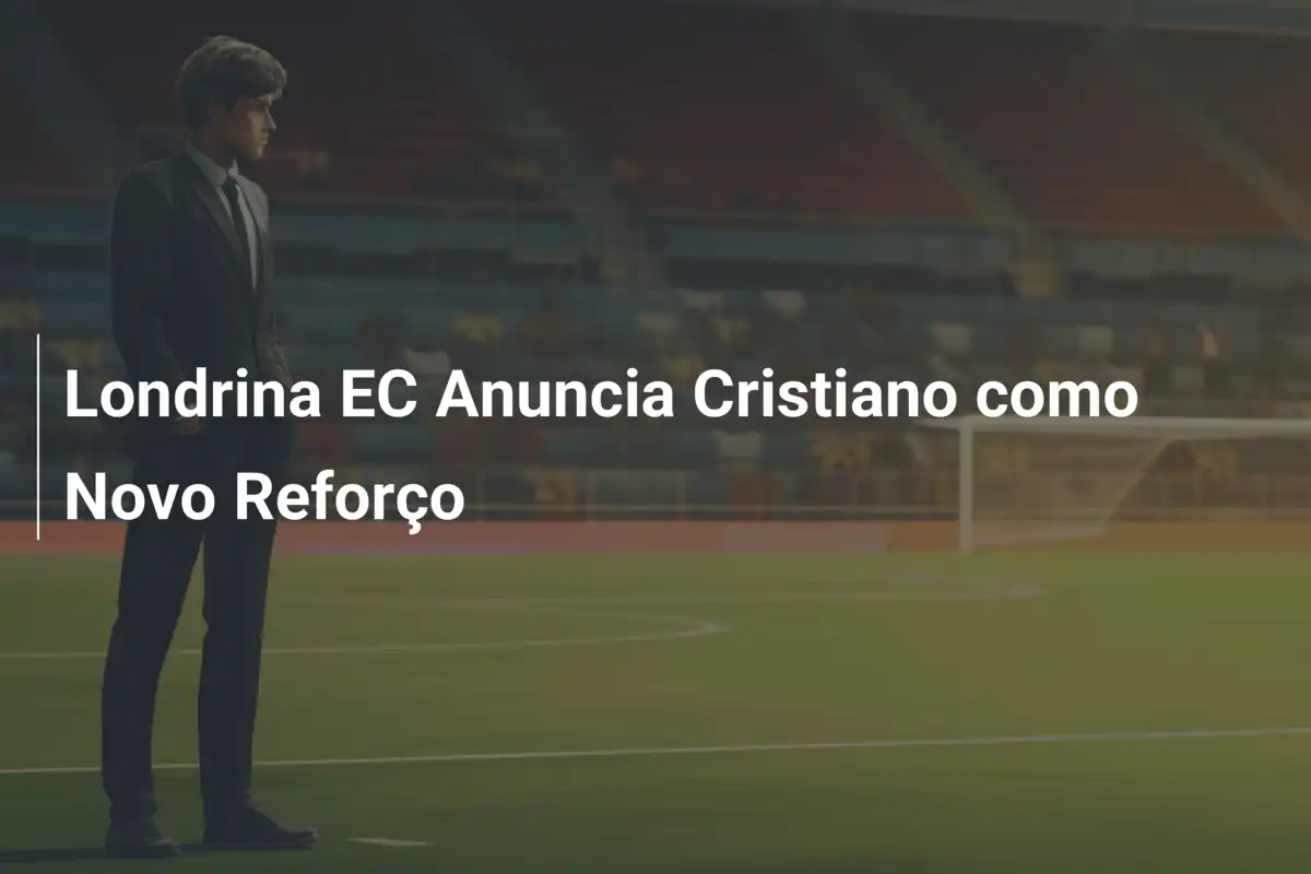 Londrina EC Anuncia Cristiano como Novo Reforço