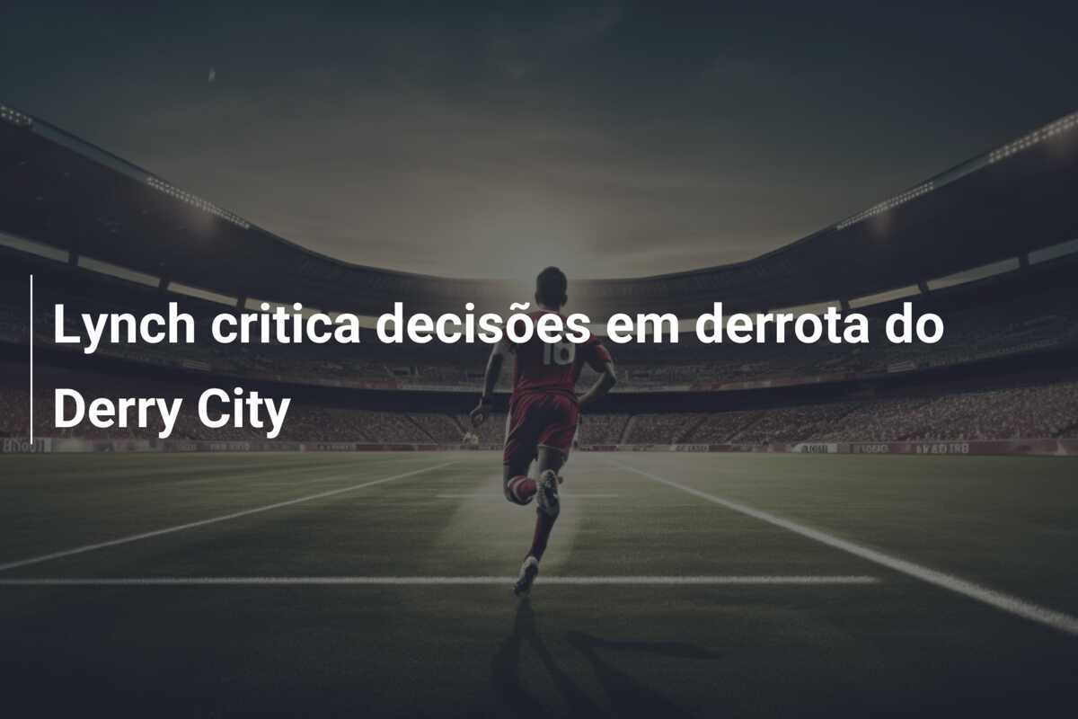 Lynch critica decisões em derrota do Derry City