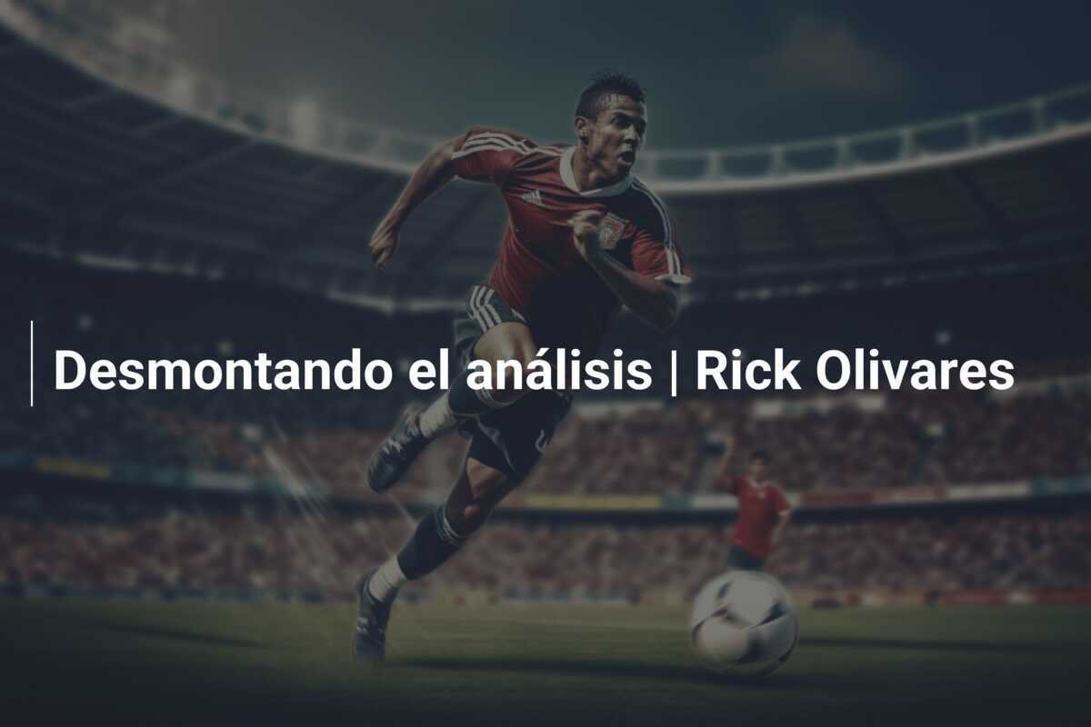 Desmontando el análisis | Rick Olivares