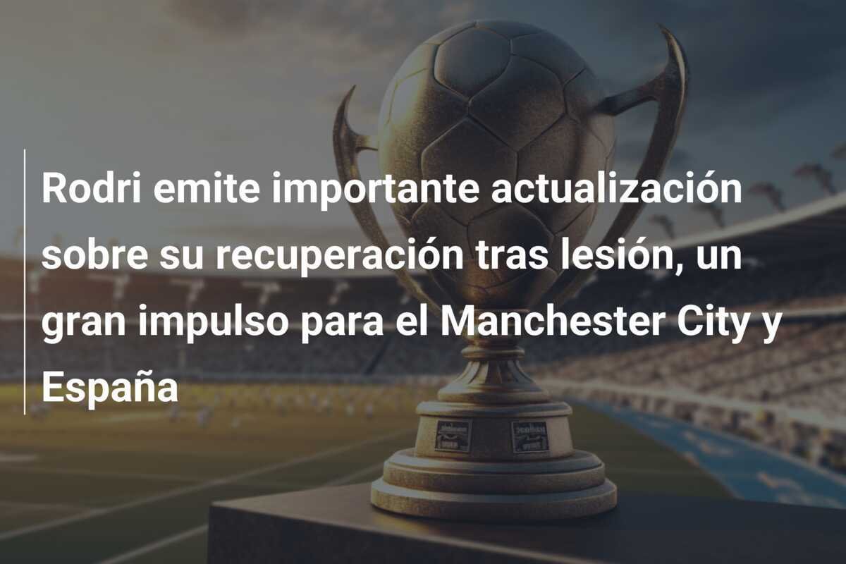 Rodri emite importante actualización sobre su recuperación tras lesión, un gran impulso para el Manchester City y España