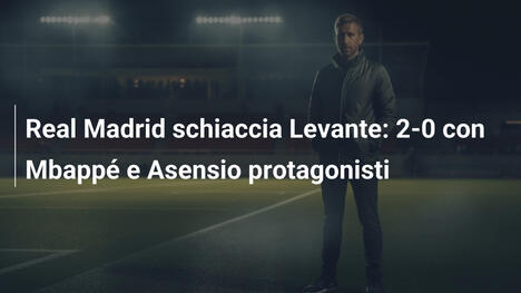 Real Madrid schiaccia Levante: 2-0 con Mbappé e Asensio protagonisti