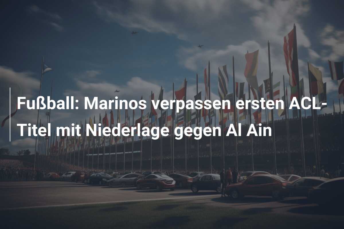 Fußball: Marinos verpassen ersten ACL-Titel mit Niederlage gegen Al Ain