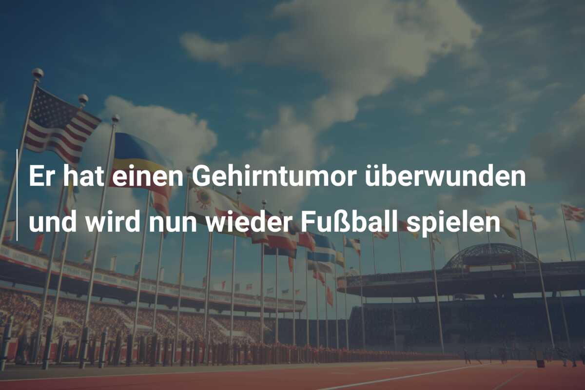 Er hat einen Gehirntumor überwunden und wird nun wieder Fußball spielen