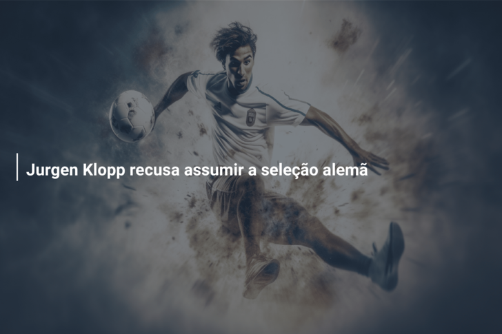 Jurgen Klopp recusa assumir a seleção alemã