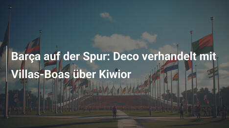 Barça auf der Spur: Deco verhandelt mit Villas-Boas über Kiwior