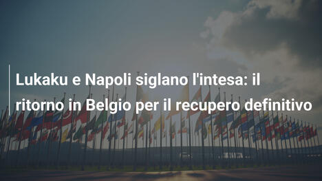 Lukaku e Napoli siglano l'intesa: il ritorno in Belgio per il recupero definitivo