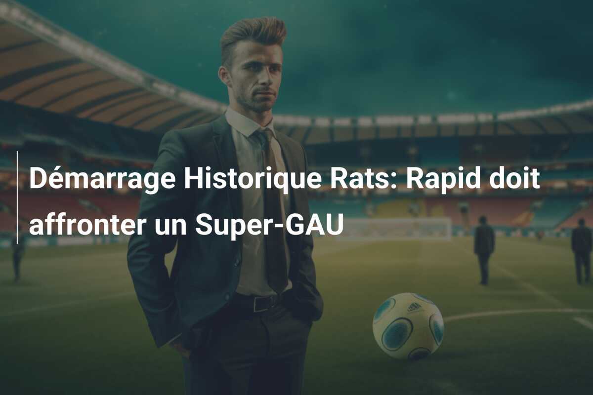 Démarrage Historique Rats: Rapid doit affronter un Super-GAU