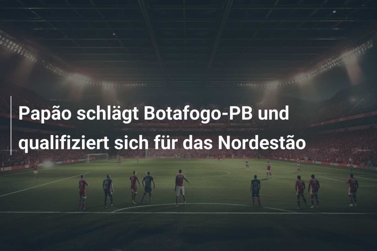 Papão schlägt Botafogo-PB und qualifiziert sich für das Nordestão