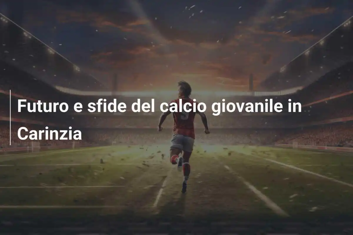 Futuro e sfide del calcio giovanile in Carinzia