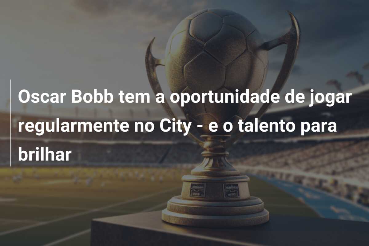 Oscar Bobb tem a oportunidade de jogar regularmente no City – e o talento para brilhar