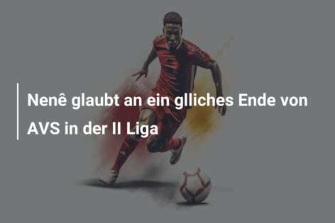 Nenê glaubt an ein glliches Ende von AVS in der II Liga