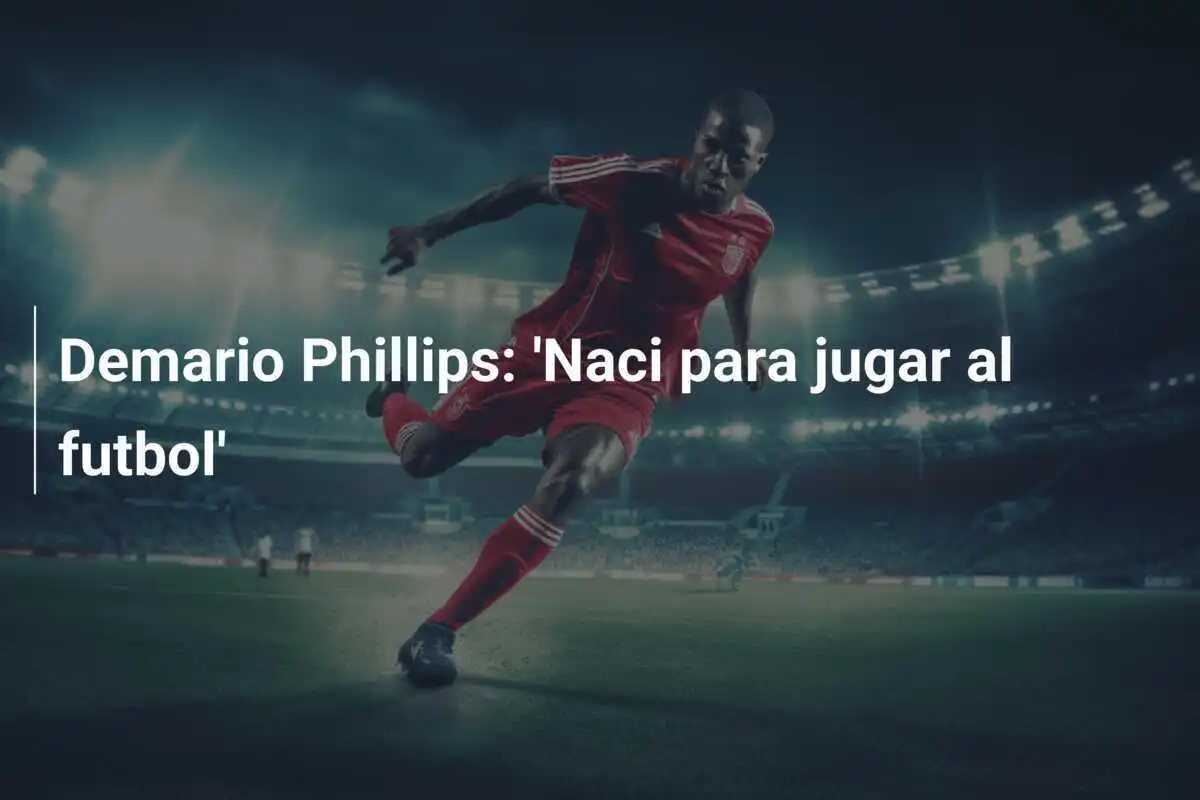 Demario Phillips: 'Naci para jugar al futbol'