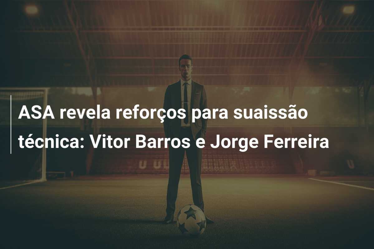 ASA revela reforços para suaissão técnica: Vitor Barros e Jorge Ferreira