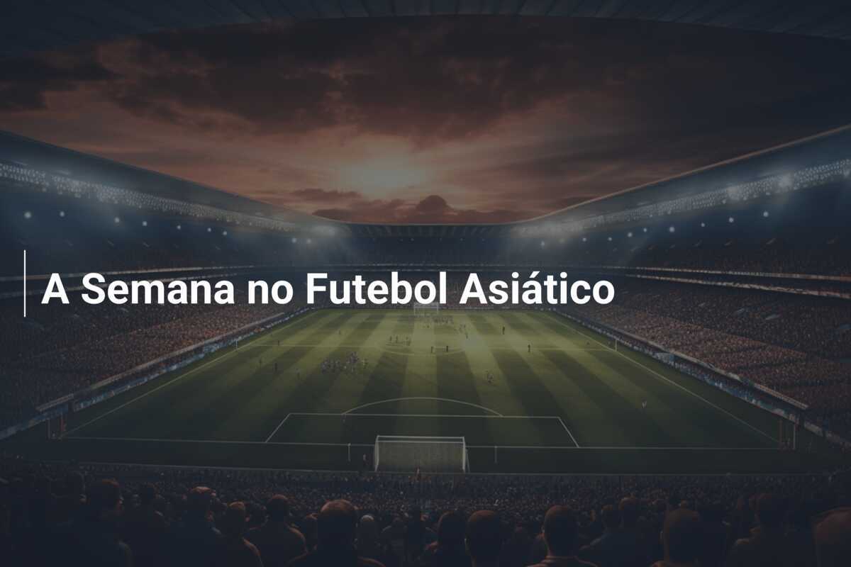 A Semana no Futebol Asiático